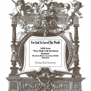 FOR GOD SO LOVED THE WORLD SATB (THOU SHALL CALL HIS NAME JESUS) Db-D #912535